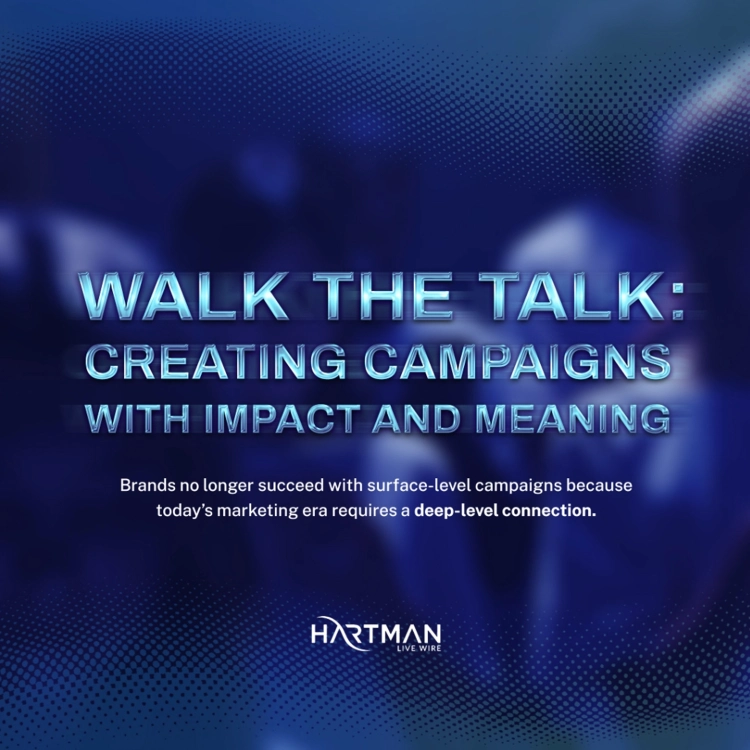 Walk The Talk: Creating Campaigns with Impact and Meaning
